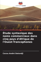 Étude syntaxique des noms commerciaux dans cinq pays d'Afrique de l'Ouest francophones (French Edition) 6630093003 Book Cover