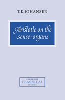 Aristotle on the Sense-Organs 0521714737 Book Cover