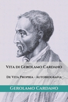 Vita di Gerolamo Cardano: De Vita Propria: Autobiografia (TRIAMAZIKAMNO EDITIONS) (Italian Edition) B087LFRTF1 Book Cover