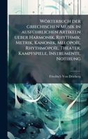 Wörterbuch der griechischen Musik in ausfÃ1/4hrlichen Artikeln ueber Harmonik, Rhythmik, Metrik, Kanonik, Melopoïe, Rhythmopoïe, Theater, Kampfspiele, 1023852489 Book Cover