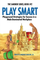 Play Smart: Playground Strategies for Success in a Male-Dominated Workplace (The Sandbox Series) B0DKFJ5SHS Book Cover