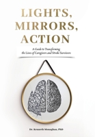 Lights, Mirrors, Action: A Guide to Transforming the Lives of Caregivers and Stroke Survivors 1738553620 Book Cover