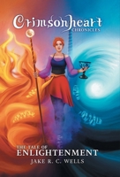 Crimsonheart Chronicles: The Tale of Enlightenment 1039135811 Book Cover