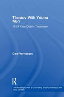 Therapy With Young Men: 16-24 Year Olds in Treatment 0415804469 Book Cover