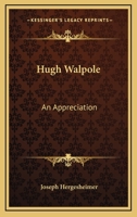Hugh Walpole: An Appreciation 1023289547 Book Cover
