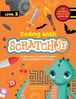 Coding with Scratch JR (Vol. 2): Learn How To Create Games And Interactive Stories B083XX3QVQ Book Cover