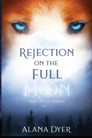 Rejection on the Full Moon (Rejection Series Book 1) B08M83XCTD Book Cover