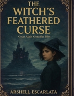 The Witch's Feathered Curse (Spanish Edition) B0GDQ8V142 Book Cover
