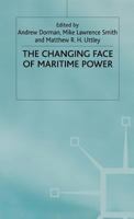 The Changing Face of Maritime Power 0333918924 Book Cover