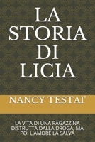 LA STORIA DI LICIA: LA VITA DI UNA RAGAZZINA DISTRUTTA DALLA DROGA, MA POI L'AMORE LA SALVA (Italian Edition) 1670022455 Book Cover