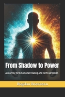 From Shadow to Power: A Journey for Emotional Healing and Self Expression B0F2JFS42X Book Cover