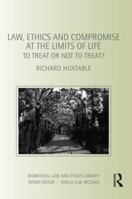 Law, Ethics and Compromise at the Limits of Life 0415492807 Book Cover