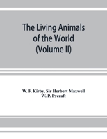 The living animals of the world, a popular natural history. An interesting description of beasts, birds, fishes, reptiles, insects, etc., with authentic anecdotes (Volume II) 9353927986 Book Cover