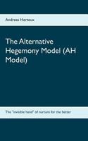 The Alternative Hegemony Model (Ah Model) 3981900618 Book Cover