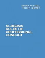 ALABAMA RULES OF PROFESSIONAL CONDUCT 1723869430 Book Cover