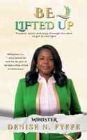 Be Lifted Up (Devotionals, Prayer Journals and Other Christian Books) B0GTDPDPWJ Book Cover