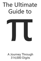 The Ultimate Guide to Pi: A Journey Through 314,000 Digits B0BQY218FB Book Cover