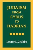 Judaism from Cyrus to Hadrian: The Persian and Greek Periods (Judaism from Cyrus to Hadrian) 0800626206 Book Cover