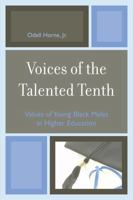 Voices of the Talented Tenth: Values of Young Black Males in Higher Education 0761836373 Book Cover