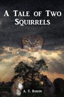 A Tale of Two Squirrels 1452862737 Book Cover