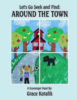 Let's Go Seek and Find: Around the Town: A Scavenger Hunt 179308369X Book Cover