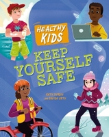 Healthy Kids: Keep Yourself Safe 1445188686 Book Cover