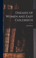 Diseases of Women and Easy Childbirth 1017288046 Book Cover