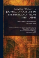 Leaves From the Journal of Our Life in the Highlands, From 1848 to 1861 1023471302 Book Cover