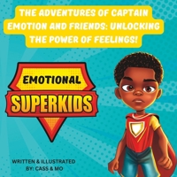 The Adventures of Captain Emotion and Friends: Unlocking the Power of Feelings! B0BW2X91NG Book Cover