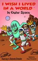 I Wish I Lived in a World... in Outer Space 0985922826 Book Cover
