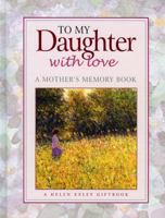 To My Daughter: What I Love About You... (Helen Exley Gift Books) 1850158959 Book Cover