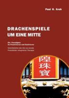 Drachenspiele um eine Mitte: Ein Paradigma im Polarisieren und Zentrieren 3741206008 Book Cover