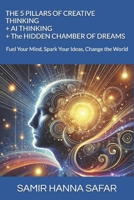 THE 5 PILLARS OF CREATIVE THINKING + AI THINKING: Fuel Your Mind, Spark Your Ideas, Change the World B0DYYH5Q9L Book Cover