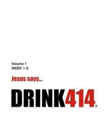 Drink414 Volume 1: Addiction Drugs Alcohol Pornography Anger Depression Bible Gospels Jesus God Truth Bible Relationship Life Love Feelings Intimate Hope Faith Eternity Jewish Christmas Easter Answers 1976108071 Book Cover