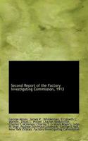 Second Report of the Factory Investigating Commission, 1913 1116903032 Book Cover