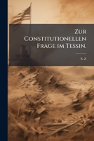 Zur Constitutionellen Frage im Tessin. 1279903899 Book Cover