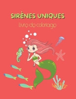 Sir�nes uniques: Livre de coloriage pour enfants - 47 Belles sir�nes pour vous - Un livre pour tous ceux qui aiment les sir�nes 1222938502 Book Cover