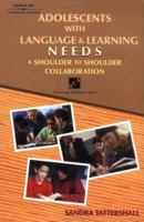 Adolescents with Language and Learning Needs: A Shoulder to Shoulder Collaboration (School-Age Children) 1565938887 Book Cover