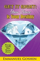 Get It Right Your Choice Is Your Destiny 0995746869 Book Cover