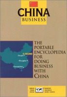 China Business: The Portable Encyclopedia for Doing Business with China (World Trade Press Country Business Guides) 0963186434 Book Cover
