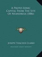 A Proto-Ionic Capital From The Site Of Neandreia 1436746493 Book Cover