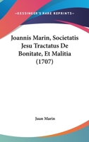 Joannis Marin, Societatis Jesu Tractatus De Bonitate, Et Malitia (1707) 1167238141 Book Cover