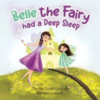 Belle the Fairy had a Deep Sleep 1838754431 Book Cover