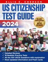 US Citizenship 2024: Ace the 2024 US Citizenship Test: Definitive Guide with In-Depth Content Reviews, Detailed Answers, Realistic Practice B0CNZTYBQ8 Book Cover