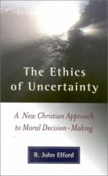 The Ethics of Uncertainty 1851682171 Book Cover