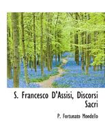 S. Francesco D'Assisi, Discorsi Sacri 1116867176 Book Cover