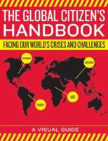 The Global Citizen's Handbook: Facing Our World's Crises and Challenges 0061243426 Book Cover