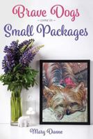 Brave Dogs Come in Small Packages 1773028251 Book Cover