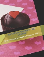 The Self-Love Quarantine 2020 Cookbook: Simple, Delicious, and Healthy Recipes for One B08CPBJ1ZX Book Cover