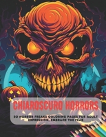 Chiaroscuro Horrors: 50 Horror Freaks Coloring Pages for Adult Expression, Embrace the Fear B0CG85F2WT Book Cover